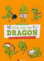 1, Une vie de dragon - Attention, dragon d'appartement !