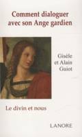 Comment dialoguer avec son ange gardien, le divin et nous