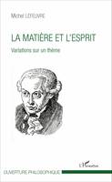 La matière et l'esprit, Variations sur un thème