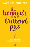 Le bonheur où on ne l'attend pas, Méditation sur les béatitudes