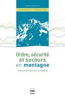 Ordre, sécurité et secours en montagne, Police et territoire, xixe-xxie siècle