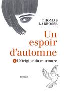 1, Un espoir d'automne Tome 1, L'Origine du murmure