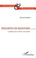 Descartes en questions, L'urgence d'un retour aux textes