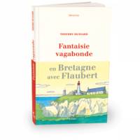 Fantaisie vagabonde en Bretagne avec Flaubert