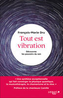 Tout est vibration, Découvrez les pouvoirs du son