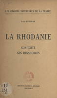La Rhodanie, Son unité, ses ressources