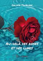 Au-delà des roses et des lunes