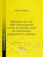 Réflexions sur une difficulté proposée contre la manière dont les Newtoniens expliquent la cohésion