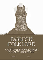 Fashion Folklore, Costumes populaires et haute couture