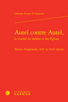 Autel contre Autel,, France-Angleterre, XVIe et XVIIe siècles