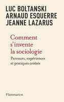 Comment s'invente la sociologie, Parcours, expériences et pratiques croisés