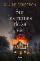 Sur les ruines de sa vie