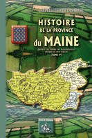 1, Histoire de la province du Maine, (depuis les temps les plus reculés jusqu'au XIXe siècle)