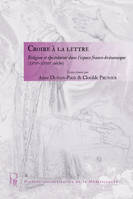 Croire à la lettre : Religion et épistolarité dans l'espace franco-britannique (XVIIe - XVIIIe siècl, religion et épistolarité dans l'espace franco-britannique, XVIIe-XVIIIe siècles