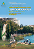 Une expérience de développement durable, la gestion harmonique dans les parcs départementaux de la Seine-Saint-Denis de 1990 à 2005