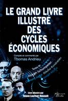 Le grand livre illustré des cycles économiques, Kondratiev, Schumpeter, Juglar, Kitchin : Une compilation de textes des plus grands penseurs des cycles économiques