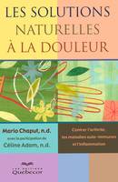 Les solutions naturelles à la douleur - Contrer l'arthrite les maladies auto immunes et l'inflammati