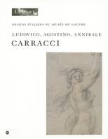 Inventaire général des dessins italiens...., 7, Ludovico, Agostino, Annibale Carracci, DESSINS ITALIENS DU MUSEE DU LOUVRE