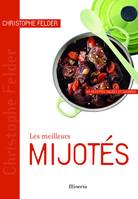 MEILLEURS MIJOTES (LES), 40 recettes salées et sucrées