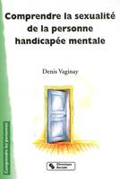 comprendre la sexualite de la personne handicapee mental, état des lieux et perspectives