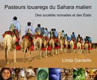 Pasteurs Touaregs du Sahara malien, des sociétés nomades et des États