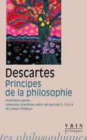 Première partie, Descartes, Principes de la philosophie, première partie, sélection d’articles des parties 2.3 et 4 et lettres et préfaces
