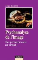 Psychanalyse de l'image - 2ème édition - Des premiers traits au virtuel, Des premiers traits au virtuel