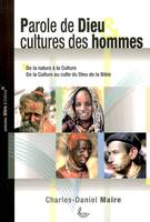 Parole de Dieu & cultures des hommes, de la nature à la culture, de la culture au culte du Dieu de la Bible