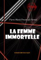 La femme immortelle [édition intégrale revue et mise à jour], édition intégrale