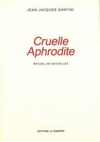 Cruelle Aphrodite, Recueil de Nouvelles