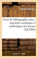 Essai de bibliographie jaina : répertoire analytique et méthodique des travaux relatifs au jainisme