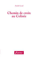 CHEMIN DE CROIX AU COLISEE