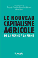 Le nouveau capitalisme agricole, De la ferme à la firme