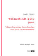 Philosophie de la folie, Réflexion biographique d’un mélancolique sur la folie et son traitement moral