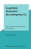 La gestion financière des entreprises (1), Théorie générale du financement des entreprises