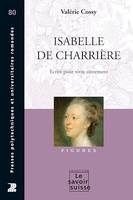 Isabelle de Charrière, Ecrire pour vivre autrement