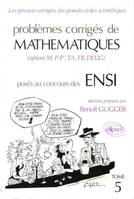 Problèmes corrigés de mathématiques posés aux concours des ENSI ., Tome 5, Mathématiques ENSI 1990-1991, Tome 5, options M, P-P', TA, TG, DEUG