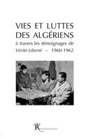 Vies et Luttes des Algériens à travers les témoignages de Vérité-Liberté