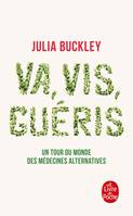 Va, vis, guéris, Un tour du monde des médecines alternatives