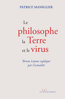 Le philosophe, la terre et le virus, Bruno Latour expliqué par l’actualité
