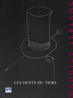 Les Dents du Tigre, Une aventure d'Arsène Lupin