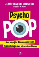 Psycho pop, Une plongée déconnante dans la psychologie des héros et anti-héros