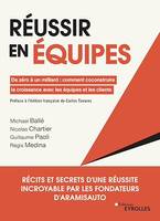 Réussir en équipes, De zéro à un milliard : comment coconstruire la croissance avec les équipes et les clients