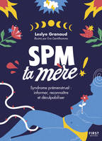 SPM Ta Mère - Syndrome prémenstruel : informer, reconnaître et déculpabiliser