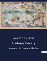 Madame bovary, UN ROMAN DE GUSTAVE FLAUBERT