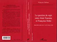 LA QUESTION DU SUJET ENTRE ALAIN TOURAINE ET FRANCOISE DOLTO, Archéologie de l'acte éducatif