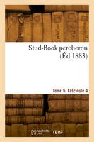 Stud-Book percheron. Tome 5, Fascicule 4