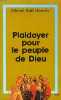 Plaidoyer pour le peuple de Dieu, histoire et théologie des ministères dans l'Église