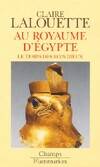 Histoire de l'Égypte pharaonique., 1, Histoire de la civilisation de l'egypte pharaonique - t1 royaume d'egypte - le t, le temps des rois dieux
