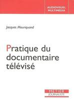 Pratique du documentaire televise